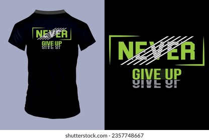 Vector 'Never give up' Motivational quotes T Shirt design