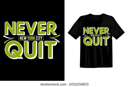 Vector never quit stylish typography t-shirt design illustration
