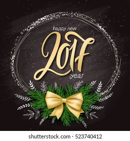 vector new 2017 year lettering numbers with a frame, spruce branches bouquet with doodle branches and gold ribbon bow on blackboard. Design for greeting card or poster.