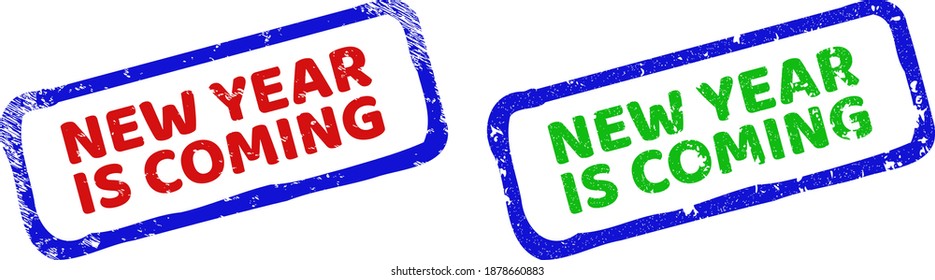 Vector NEW YEAR IS COMING framed watermarks with grunged style. Rough bicolor rectangle seal stamps. Red, blue, green colors used.