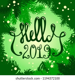 Vector New Year illustration, hand drawn needles and hand written lettering "Hello 2019" inside. Can be used for funny greeting cards, promo banners, t-shirt prints.