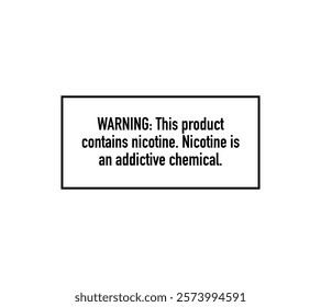 Vector Nicotine warning label template. FDA-compliant black and white warning sign