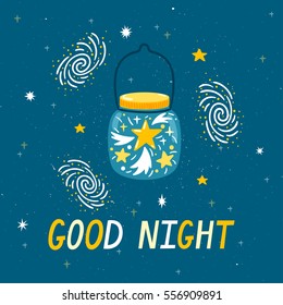 Vector night background with glass jar, galaxy, stars and text "Good night". Cute childish poster with hand drawn elements. Sweet dreams. 