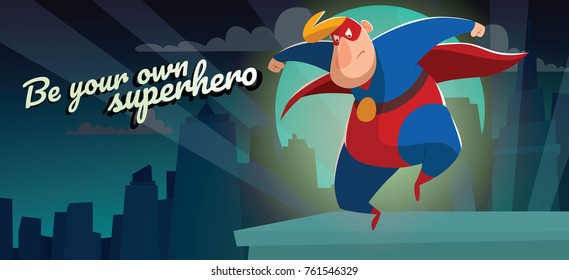 Vector night city card "Be your own superhero" with cartoon image of a funny fat superhero in a red-blue suit, cloak and red mask, resolutely jumping on a night city background. Comic, hero.