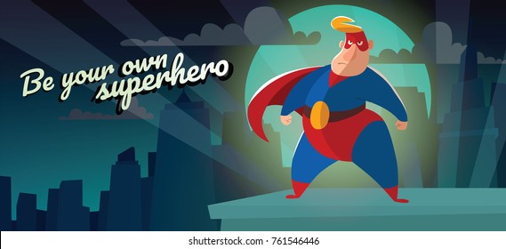 Vector night city card "Be your own superhero" with cartoon image of a funny fat superhero in a red-blue suit, cloak and red mask, resolutely standing on a night city background. Comic, hero.