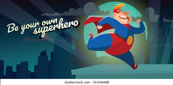 Vector night city card "Be your own superhero" with cartoon image of a funny fat superhero in a red-blue suit, cloak and red mask, running somewhere and smiling on a night city background. Comic.