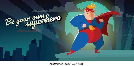 Vector night city card "Be your own superhero" with cartoon image of a funny fat superhero in a red-blue suit, cloak and red mask, standing in a fighting position on a night city background. Comic.