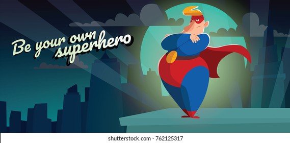 Vector night city card "Be your own superhero" with cartoon image of a funny fat superhero in red-blue suit, cloak and red mask, standing with his arms crossed on a night city background. Comic, hero.