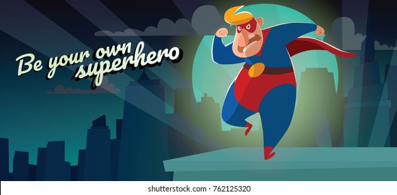 Vector night city card "Be your own superhero" with cartoon image of a funny fat superhero in a red-blue suit, cloak and red mask, angrily walking somewhere on a night city background. Comic, hero.