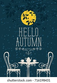 Vector night landscape in retro style with the inscription Hello autumn, furniture of outdoor cafe, two cups and a kettle on the background of the starry night sky with a big moon