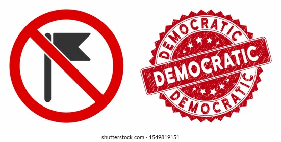 Vector no flag icon and distressed round stamp seal with Democratic caption. Flat no flag icon is isolated on a white background. Democratic stamp seal uses red color and grunged design.