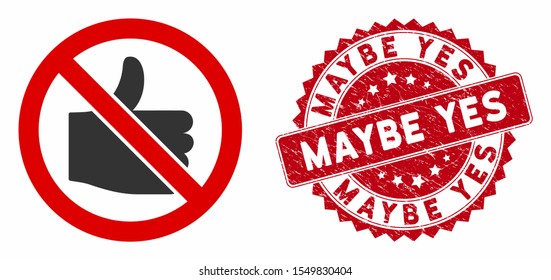 Vector no likes icon and rubber round stamp watermark with Maybe Yes text. Flat no likes icon is isolated on a white background. Maybe Yes stamp seal uses red color and rubber design.