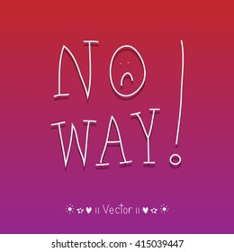 Vector No Way calligraphy, No Way lettering, No Way hand writing, No Way hand drawn inscription great for any use.