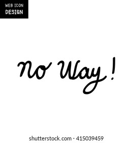 Vector No Way calligraphy, No Way lettering, No Way hand writing, No Way hand drawn inscription great for any use.