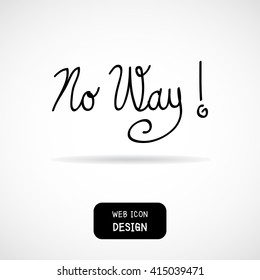 Vector No Way calligraphy, No Way lettering, No Way hand writing, No Way hand drawn inscription great for any use.