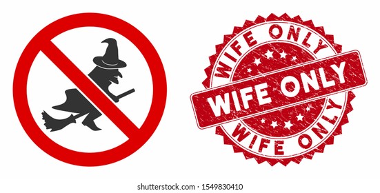 Vector no witch flights icon and corroded round stamp seal with Wife Only caption. Flat no witch flights icon is isolated on a white background. Wife Only stamp seal uses red color and grunge texture.