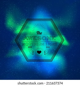 Vector northern lights background. Skyline with many stars and aurora effect. Hipster typography effect included. Very buatiful compositon. green, aquamarine and blue colors