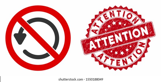 Vector not rotate icon and rubber round stamp seal with Attention phrase. Flat not rotate icon is isolated on a white background. Attention stamp seal uses red color and distress surface.