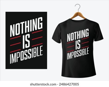 Vector nothing is impossible typography quotes t-shirt design.