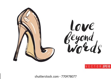 Vector nude heel with motivational text: love beyond words. Fashion accessory illustration in glamour style for beauty salon, shop, blog print. Isolated symbol on white background.