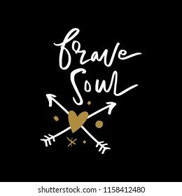 Vector nursery decorative poster, sign. "Brave soul" text, inspirational print for card, t-shirt and other.