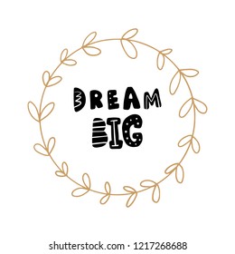 Vector nursery print, scandinavian style art. Dream big text, floral frame template. Vector kids poster and postcard