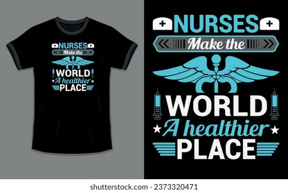 Vector 'Nurses make the world a healthier place' Nurse T Shirt design