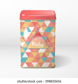 Vector object. Square tin packaging with multicolored triangles and grid and inscription "Happy friday". Tea, coffee, dry products. Frame for your text.