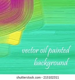 Vector oil painted artistic background. Art work. Abstract backdrop.