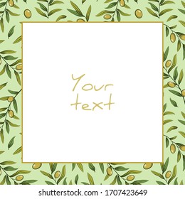 Vector olive frame; square frame with green olives and greenery for greeting cards, invitations, packaging, wedding card, posters, banners.