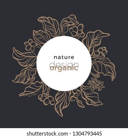 Vector organic symbol in circle Nature floral design Art logo, bio card, tag Coffee tree branch, leaves, grain Graphic bouquet Simple vintage vegan card Natural hand drawn illustration in round frame 