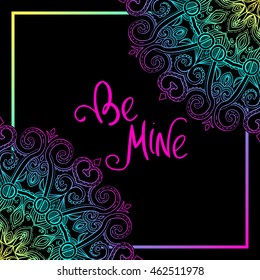 Vector oriental mandala with place for text in the middle, hand-drawn mandala square frame, Islam, Arabic, Indian motifs, Be Mine lettering, EPS 10