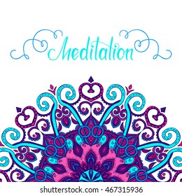 Vector oriental mandala with place for text, hand-drawn border, decorative background with colorful ornament, Islam, Arabic, Indian, ottoman motifs, Meditation lettering, EPS 10