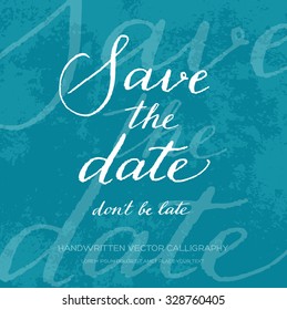 Vector original handwritten calligraphy over old grungy weathered paper background. Save the date. Invitation design template.