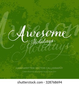 Vector original handwritten calligraphy over old grungy weathered paper background. Awesome holidays greeting card design