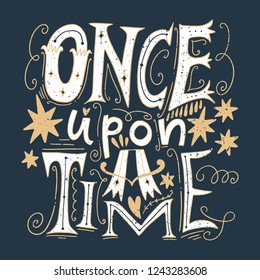 Vector ornate lettering Once upon a time. Old style, vintage retro design. Gift card, poster, print for t-shirt and more, sticker, label and other.