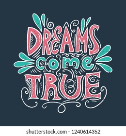 Vector ornate lettering positive quote. Dreams come true text. Old style, vintage retro design. Gift card, poster, print for t-shirt and more, sticker, label and other.