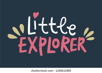 Vector ornate lettering positive quote. Little explorer text. Doodle nursery design. Gift card, poster, print for t-shirt and more, sticker, label and other.