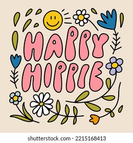 Vector ornate lettering positive quote. Happy Hippie text on flowers background. Old hippy sixties style, vintage retro design. Gift card, poster, print for t-shirt and more, sticker, label and other.