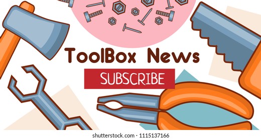 Vector outline hand tools template for emailing or banner or subsription delivery on tool producer website, newsletter, invitation, poster. Cartoon design of equipment icons with subsribe button