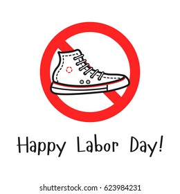 Vector outline illustration with the sport shoe in the prohibition sign. Cool concept for happy labor day illustration. Happy labor day traditional sign.