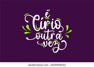 Vector É Círio outra vez. It's Círio again in brazilian portuguese illustrated hand lettering vector