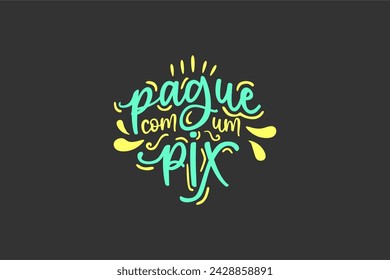 Vector Pague com um pix. Pay with a pix in brazilian portuguese illustrated hand lettering vector