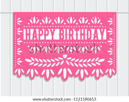 Vector papel picado. Happy Birthday banner. Paper cut template. Mexican decorations. 