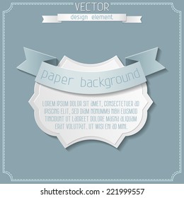 Vector paper badge background. Vintage design with label and ribbon. There is place for your text.