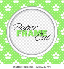 Vector paper cut frame. Round template with copy space. Stylized white flowers on green dotted background.