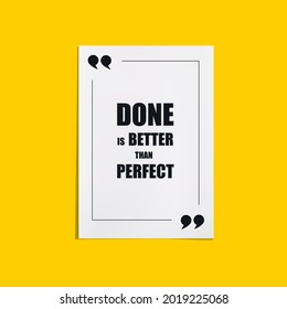 Vector Paper with Quotation, Done is Better than Perfect, Realistic Paper with Quote Marks Frame.