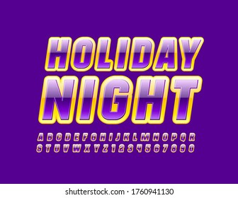 Vector party flyer Holiday Night with Yellow and Violet Font. Set of Glossy Alphabet Letters and Numbers
