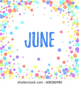 Vector pastel isolated confetti on white background pattern. Word june on white background.