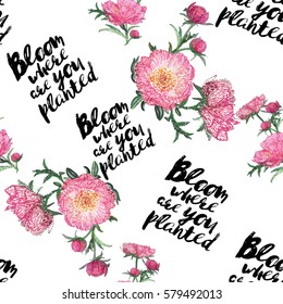 Vector patch embroidery in watercolor style. Beautiful rose and peony bouquets and quote inscription: bloom where are you planted. Vintage elements on white wallpaper background. Seamless pattern.